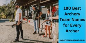 180 Best Archery Team Names for Every Archer