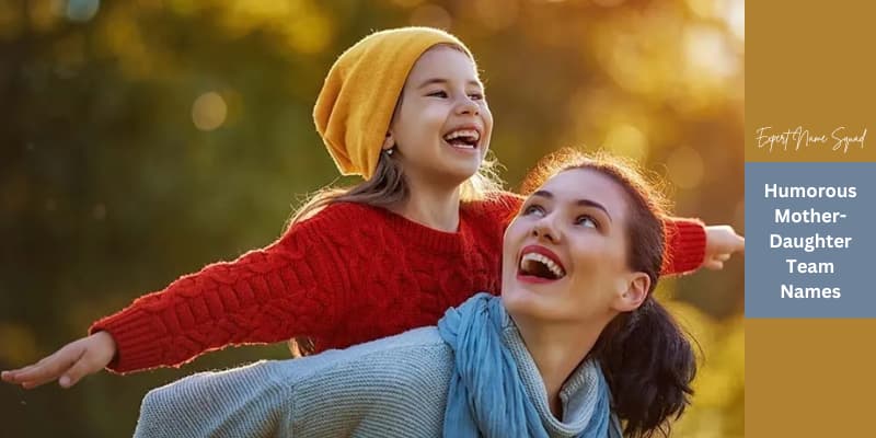 Humorous Mother-Daughter Team Names