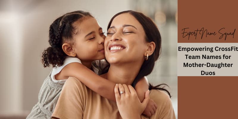 Empowering CrossFit Team Names for Mother-Daughter Duos