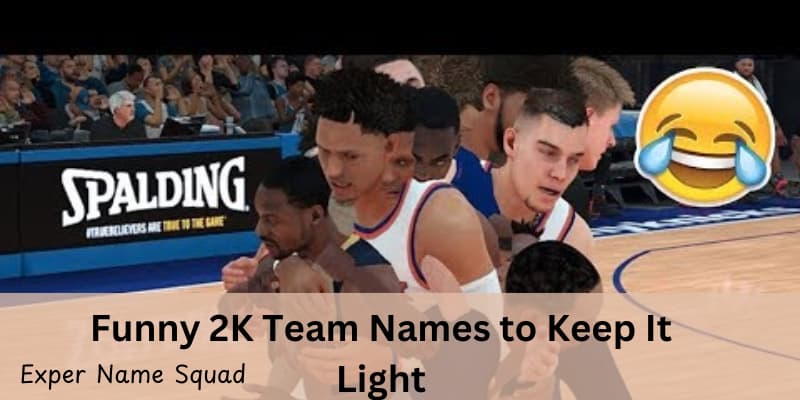 Funny 2K Team Names to Keep It Light